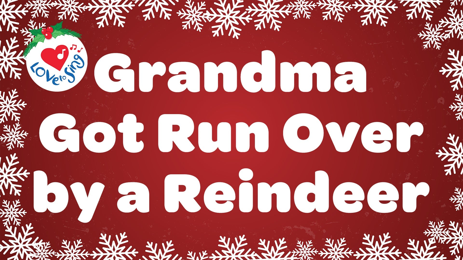 Grandma Got Run Over By A Reindeer Karaoke Grandma Got Run Over by a Reindeer Lyrics | Love to Sing
