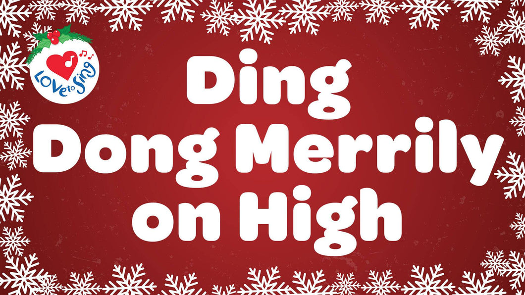 Ding Dong Merrily On High Lyrics by Love to Sing
