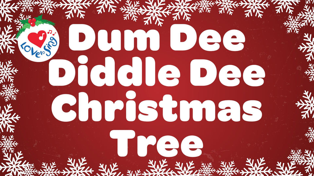 Dum Dee Diddle Dee I Can See a Christmas Tree with Lyrics by Love to Sing