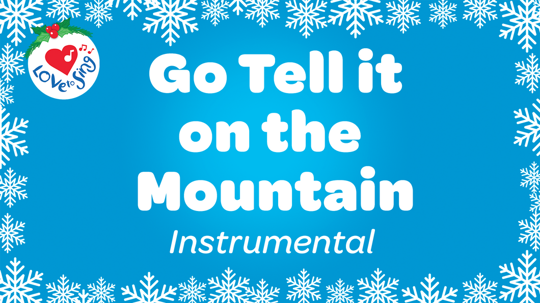 Christmas song Go Tell it on the Mountain Instrumental by Love to Sing