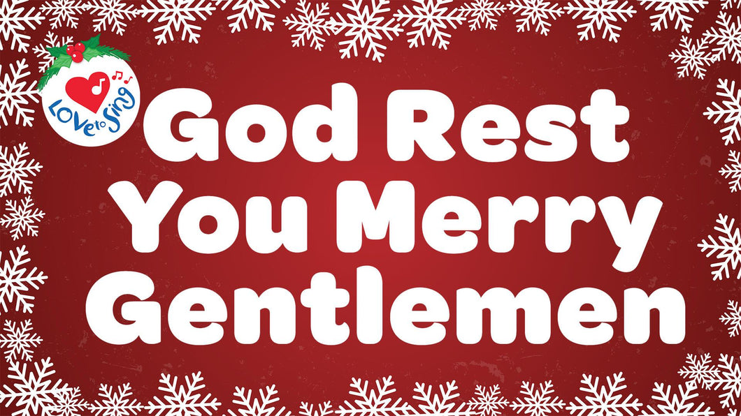 Christmas Song God Rest You Merry Gentlemen with Lyrics by Love to Sing