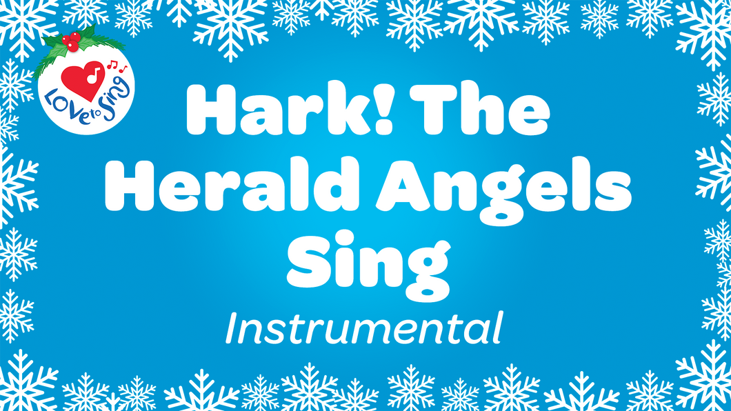 Hark! The Herald Angels Sing Instrumental Christmas Song with Free Printable PDF Lyric Sheet by Love to Sing