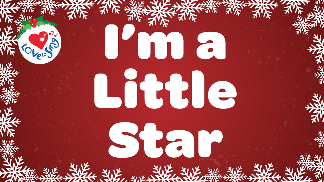 Christmas song I'm a Little Star with Lyrics by Love to Sing