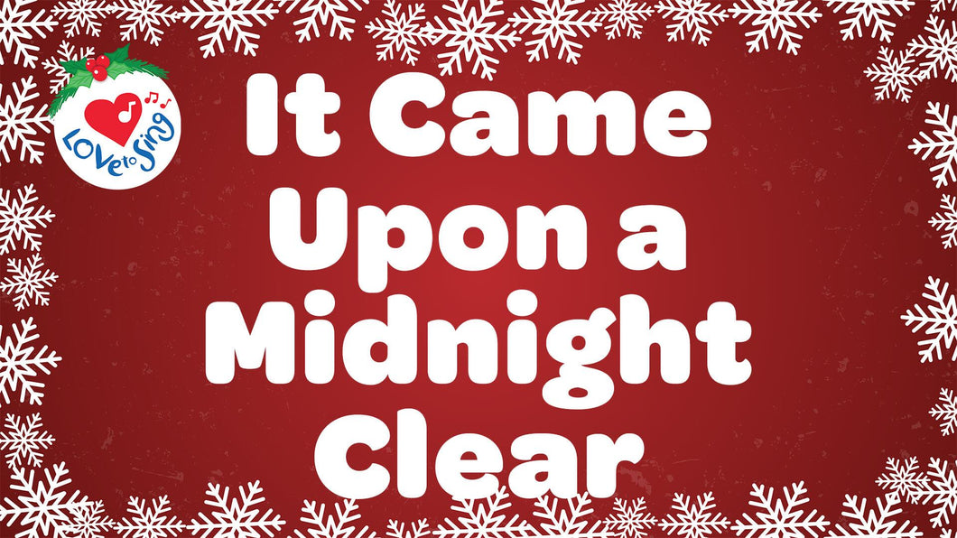 Christmas song It Came Upon a Midnight Clear Lyrics by Love to Sing