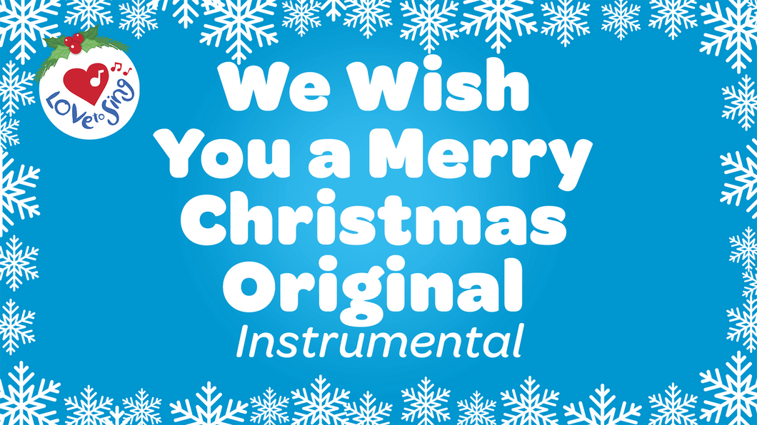 We Wish You a Merry Christmas Original Instrumental by Love to Sing