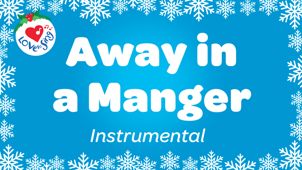 Away in a Manger Instrumental Christmas Song with Free Printable PDF Lyric Sheet by Love to Sing