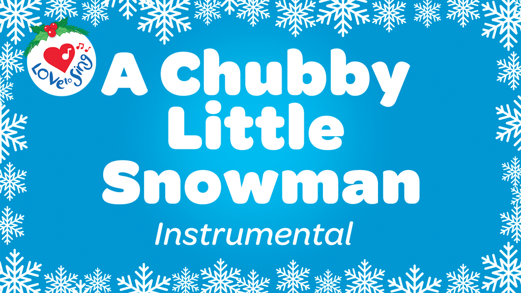 A Chubby Little Snowman Instrumental Song with Free Printable PDF Lyric Sheet by Love to Sing