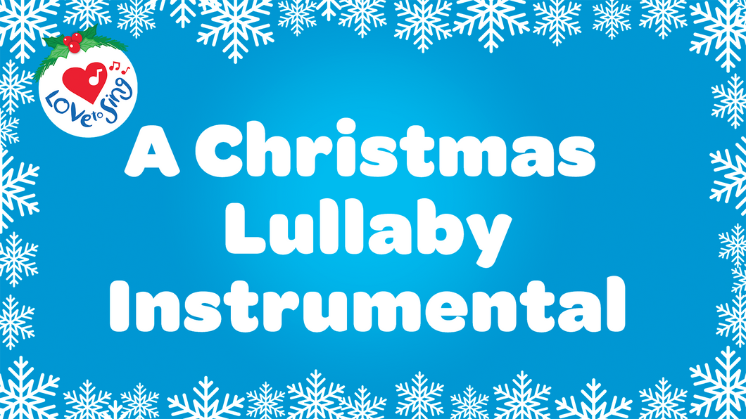 A Christmas Lullaby Instrumental Song by Love to Sing