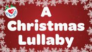 Christmas song A Christmas Lullaby with Lyrics | Love to Sing