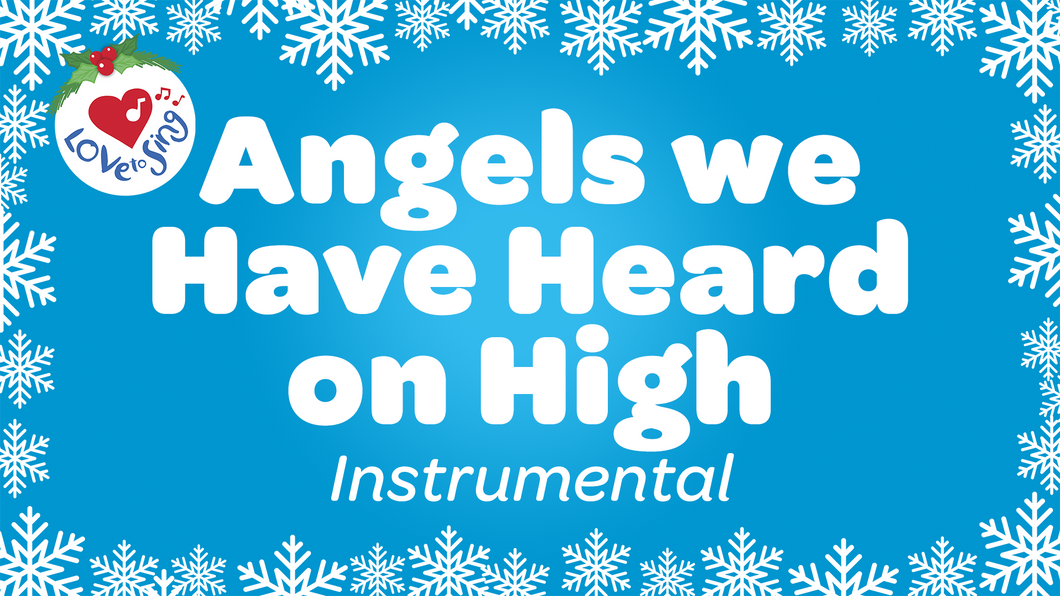 Angels We Have Heard on High Instrumental Christmas Song with Free Printable PDF Lyric Sheet by Love to Sing