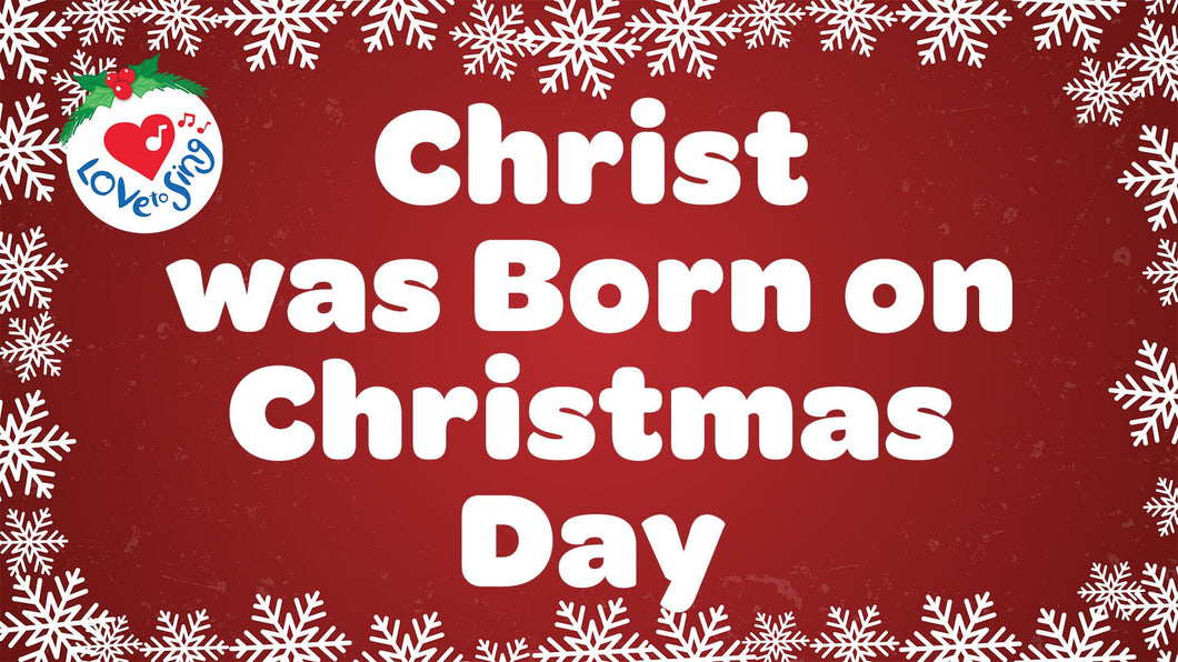 Christ was Born on Christmas Day with Lyrics by Love to Sing