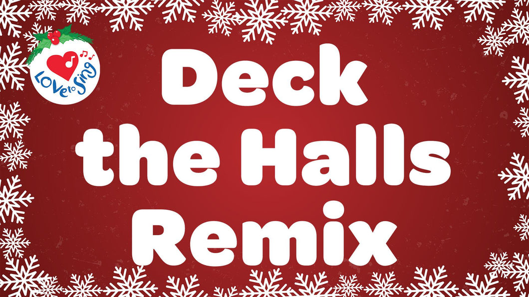 Deck the Halls Remix with Lyrics by Love to Sing