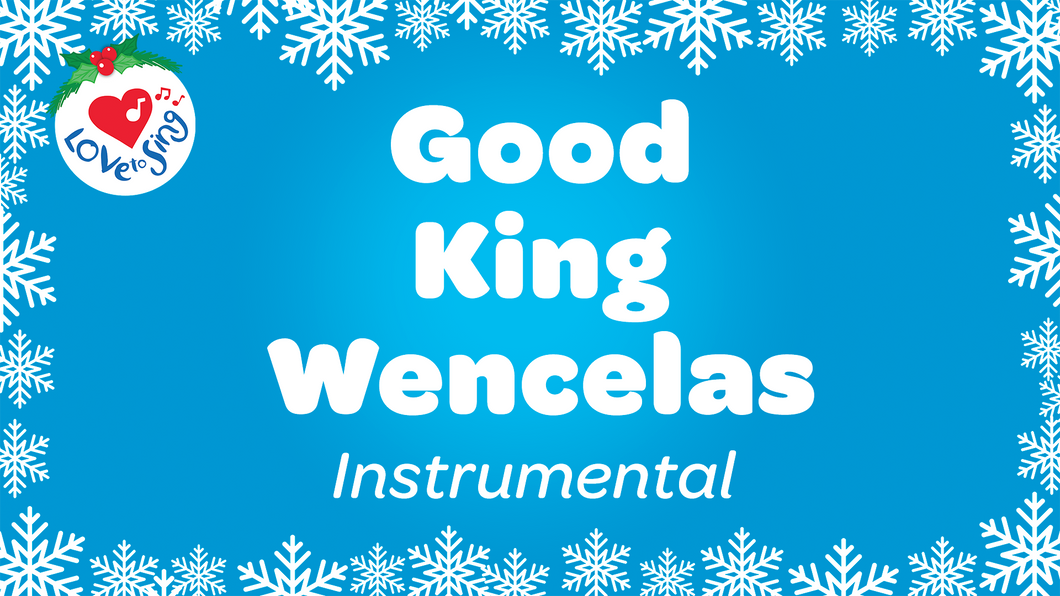 Good  King Wencelas Instrumental Christmas Song with Free Printable PDF Lyric Sheet by Love to Sing