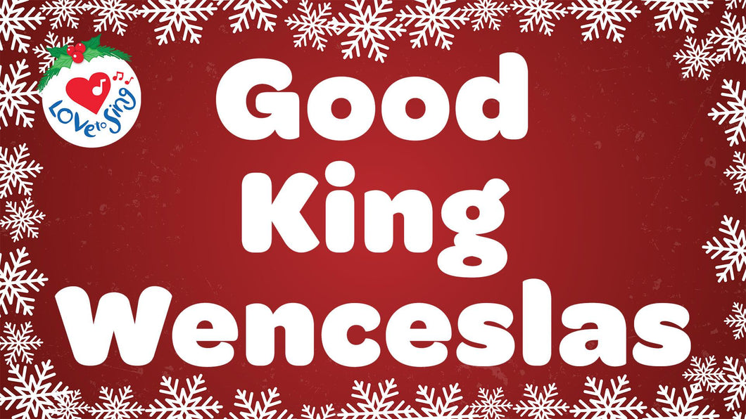 Christmas Song Good King Wenceslas with Lyrics by Love to Sing
