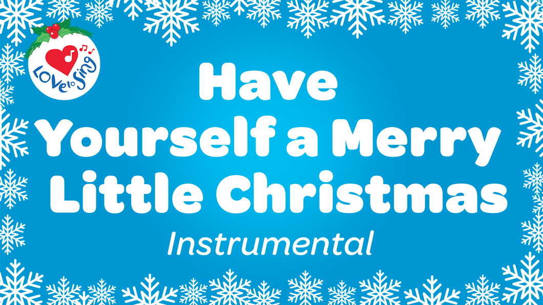 Have Yourself a Merry Little Christmas Instrumental Christmas Song with Free Printable PDF Lyric Sheet by Love to Sing