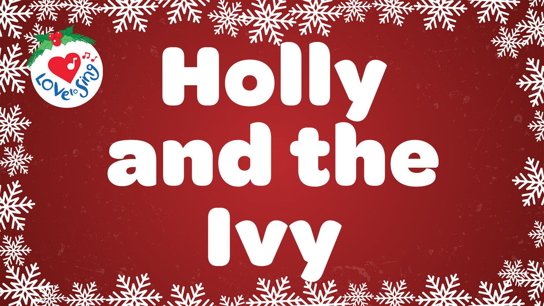 Holly and the Ivy with Lyrics | Love to Sing