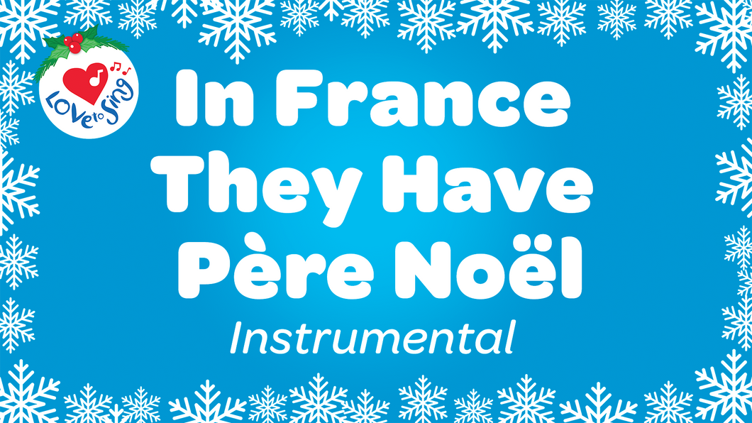 In France They Have Pere Noel Instrumental Christmas Song with Free Printable PDF Lyric Sheet by Love to Sing