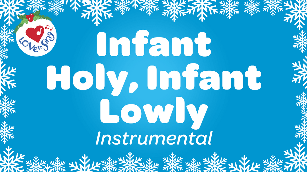 Christmas song Infant Holy Infant Lowly Instrumental by Love to Sing