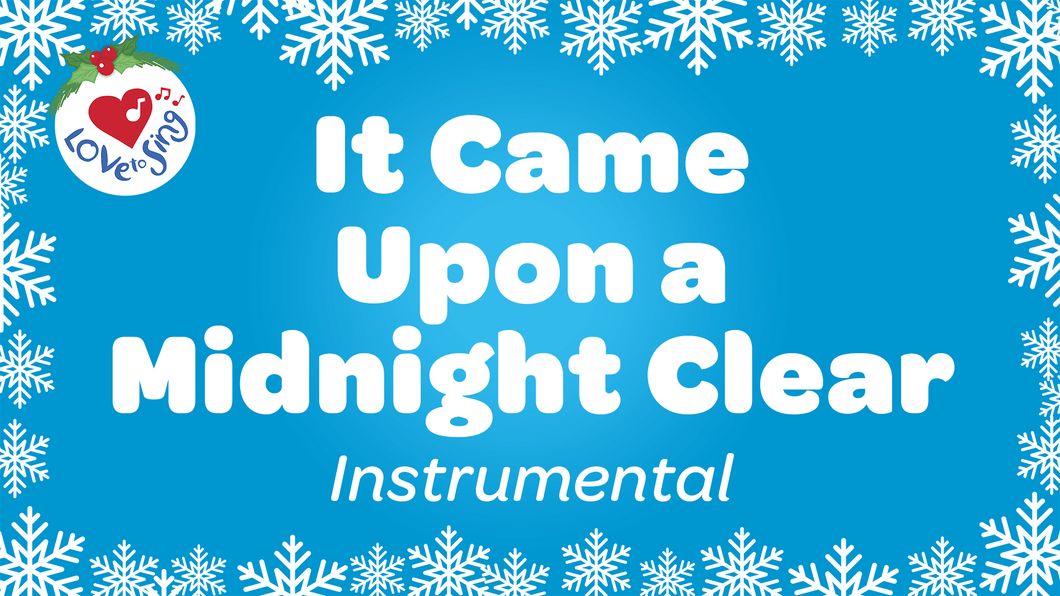 Christmas song It Came Upon a Midnight Clear Instrumental by Love to Sing