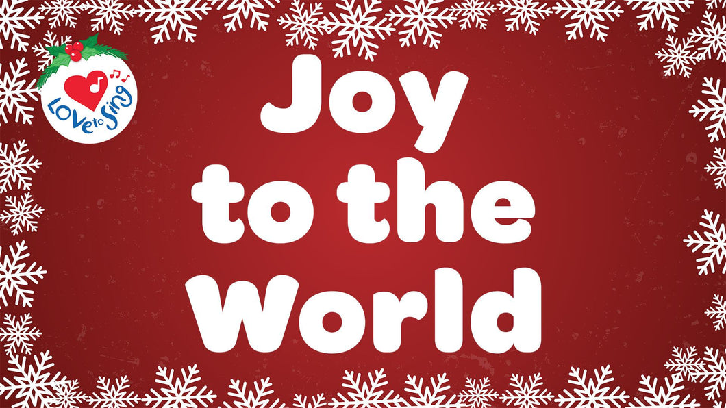 Christmas song Joy to the World Lyrics by Love to Sing