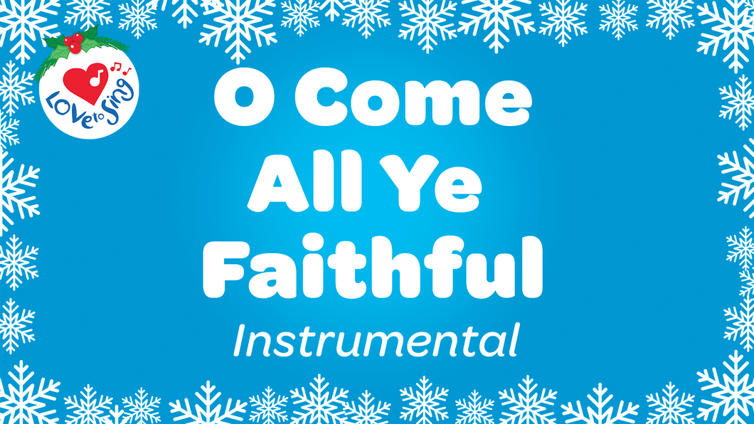 O Come All Ye Faithful Instrumental Christmas Song with Free Printable PDF Lyric Sheet by Love to Sing