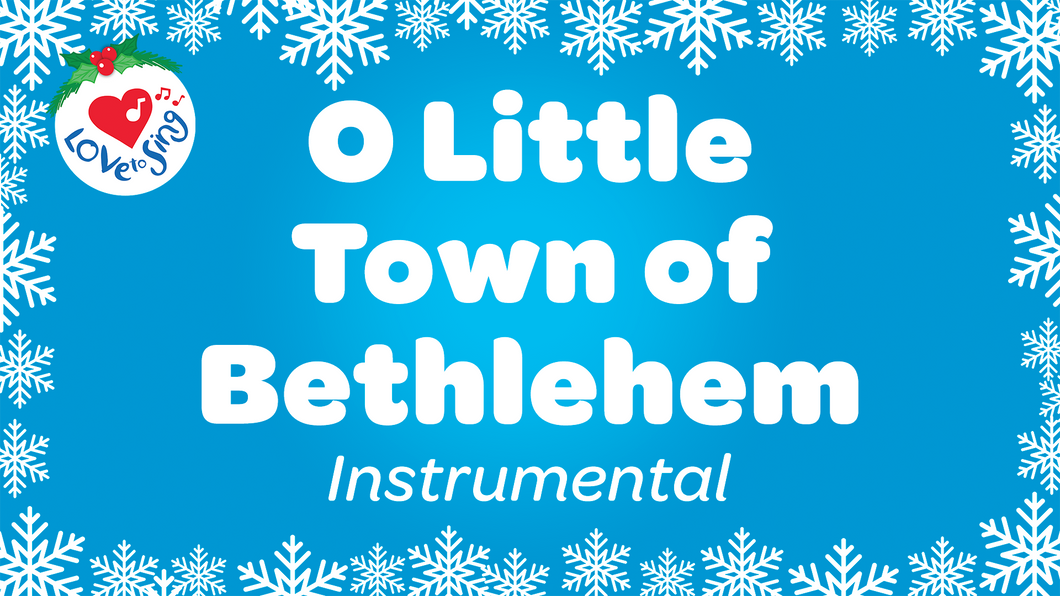 O Little Town of Bethlehem Instrumental Christmas Song with Free Printable PDF Lyric Sheet by Love to Sing