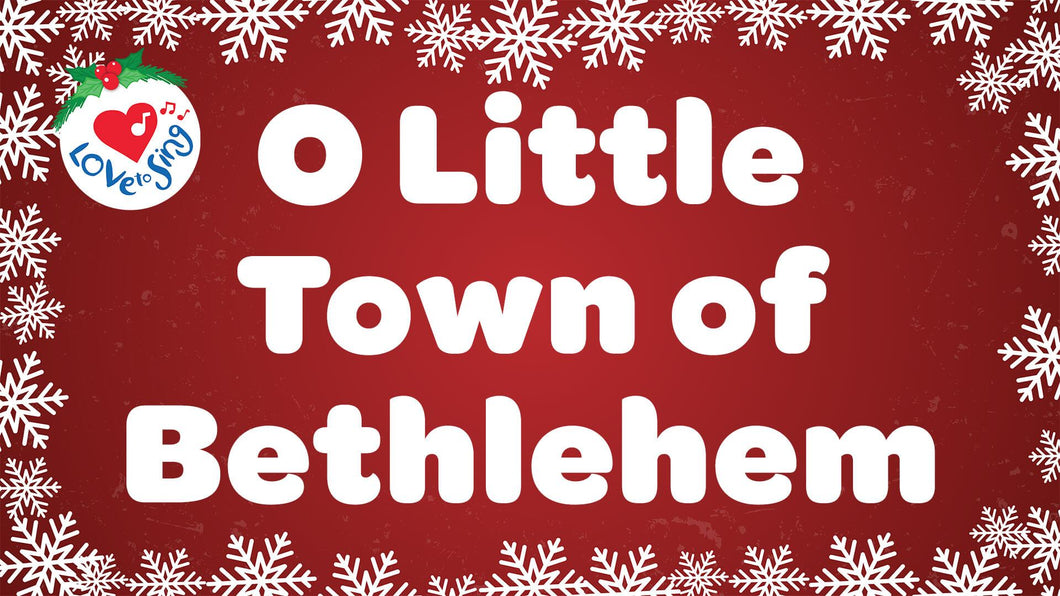 O Little Town of Bethlehem Lyrics by Love to Sing