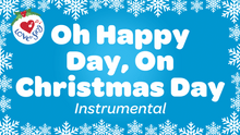 Load image into Gallery viewer, Oh Happy Day on Christmas Day Instrumental Lyric Video Song Download
