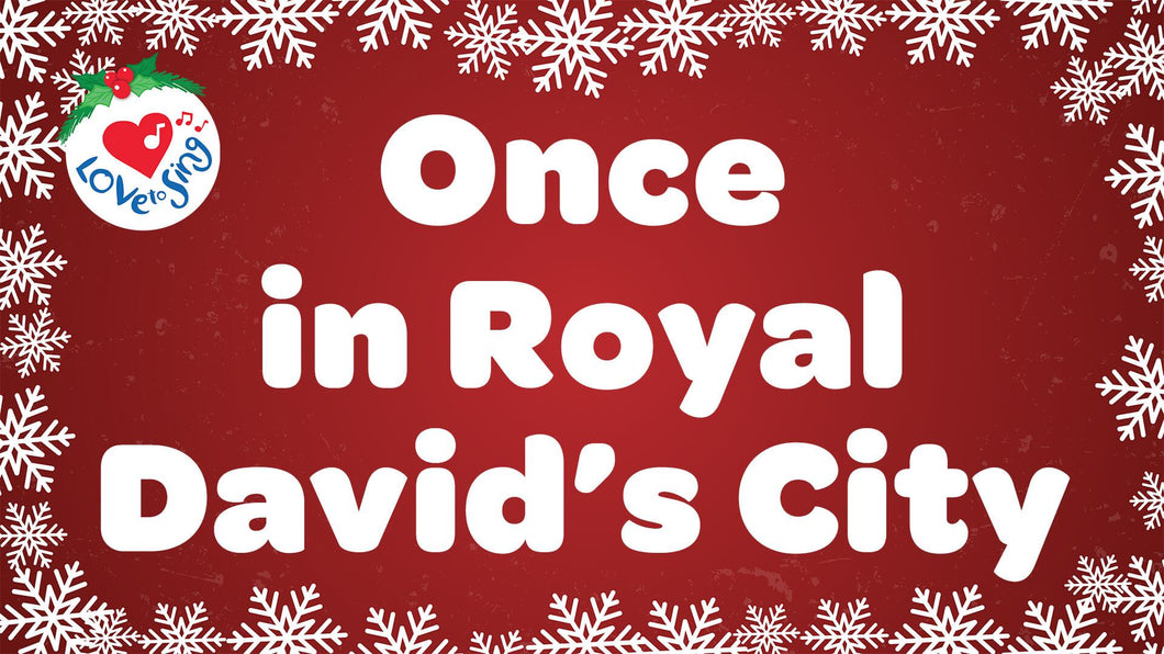 Once in Royal David's City Lyrics by Love to Sing