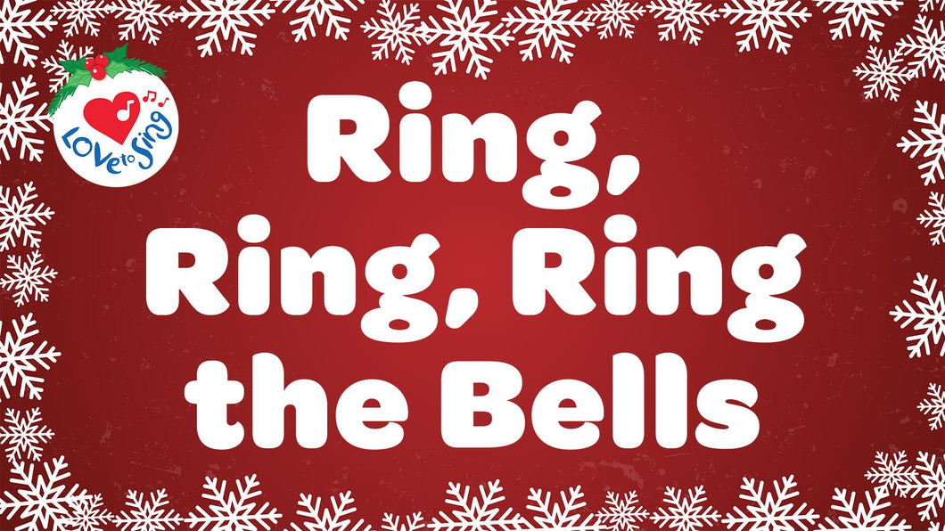 Ring Ring Ring the Bells Lyrics by Love to Sing