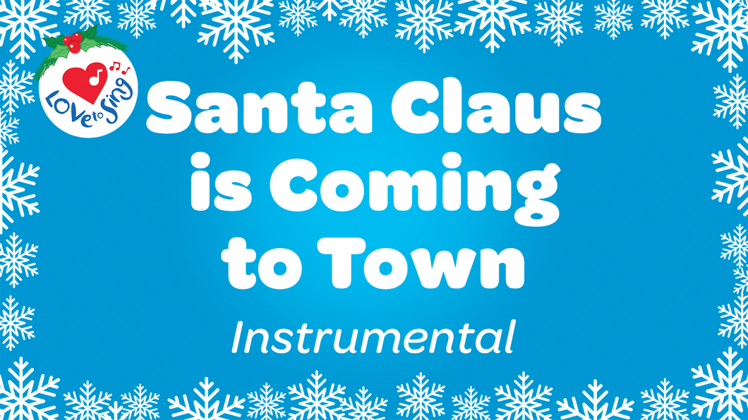 Santa Claus is Coming to Town Instrumental Christmas Song with Free Printable PDF Lyric Sheet by Love to Sing