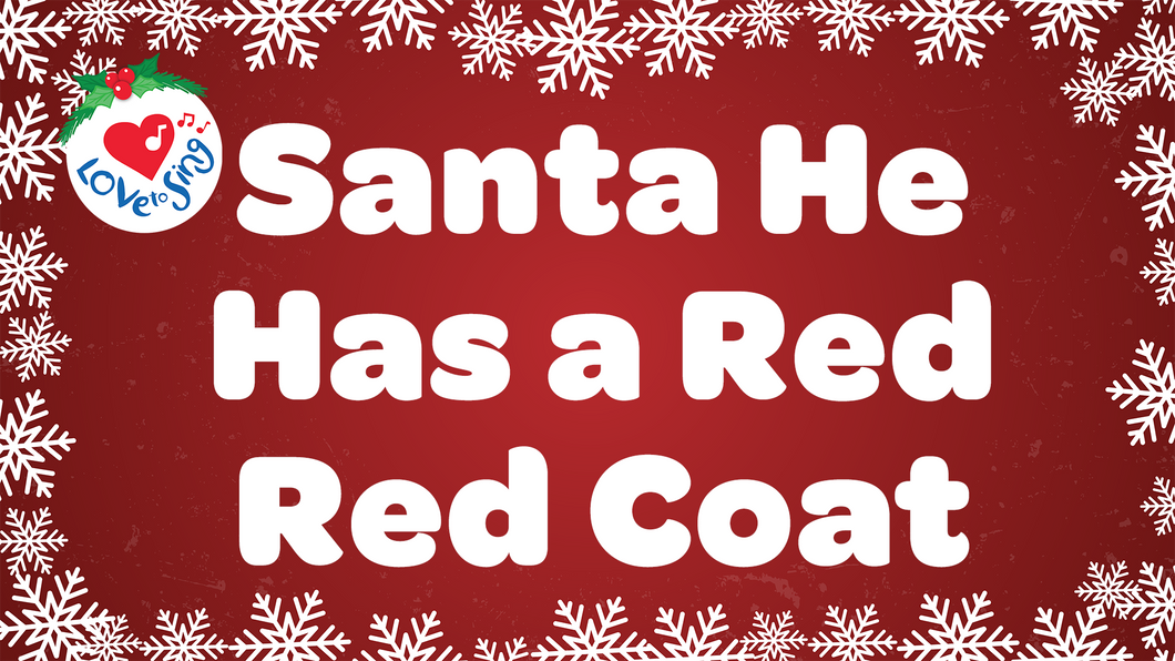 Santa He Has a Red Red Coat with Lyrics by Love to Sing
