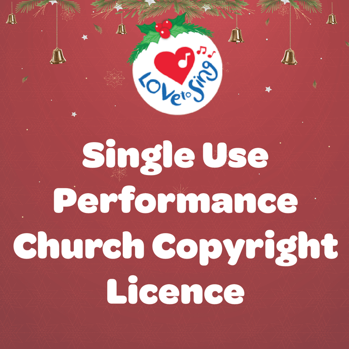 Single Use Performance Church Copyright Licence | Love to Sing