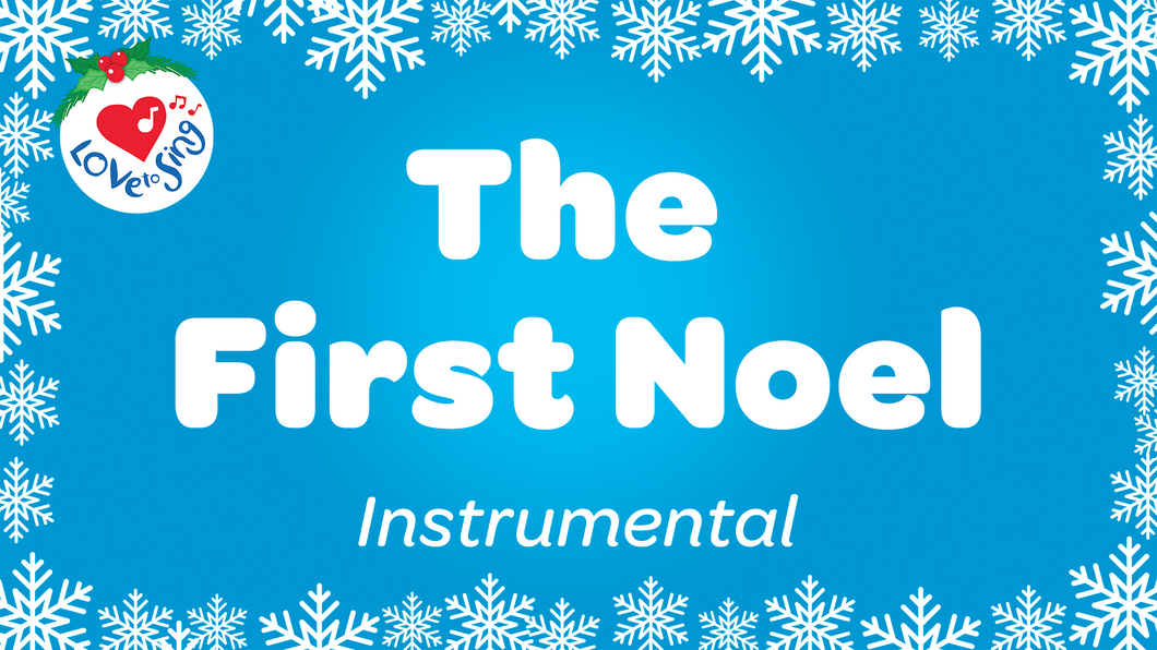 The First Noel Instrumental Christmas Song with Free Printable PDF Lyric Sheet by Love to Sing