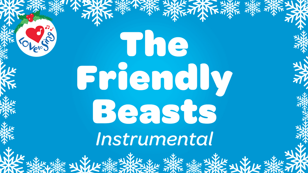 The Friendly Beasts Lyrics Instrumental by Love to Sing