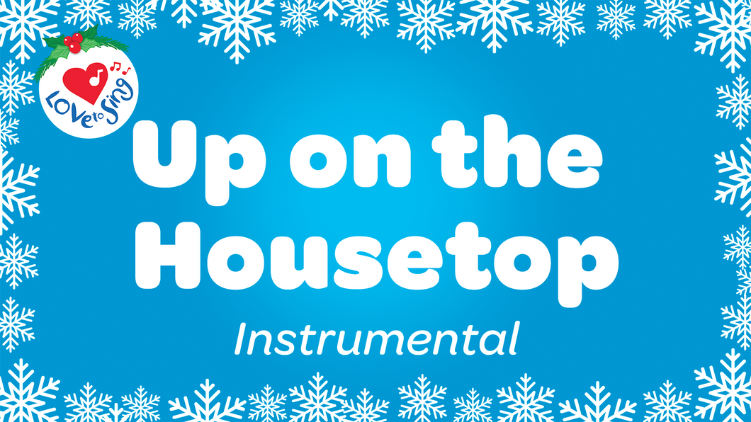 Up on the Housetop Instrumental Christmas Song with Free Printable PDF Lyric Sheet by Love to Sing