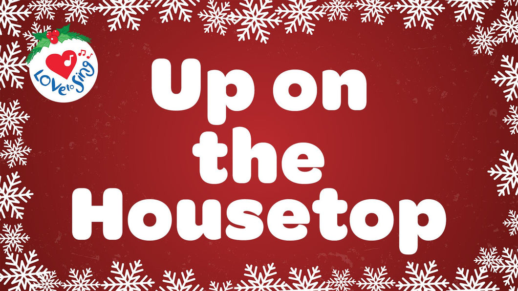 Christmas Song Up on the Housetop Lyrics | Love to Sing