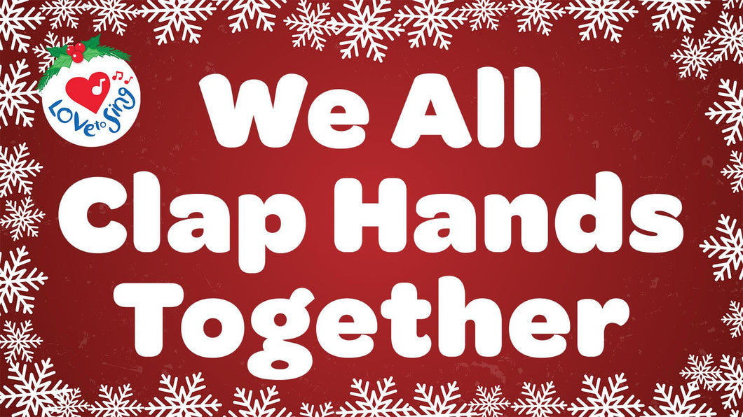 We All Clap Hands Together Lyrics by Love to Sing
