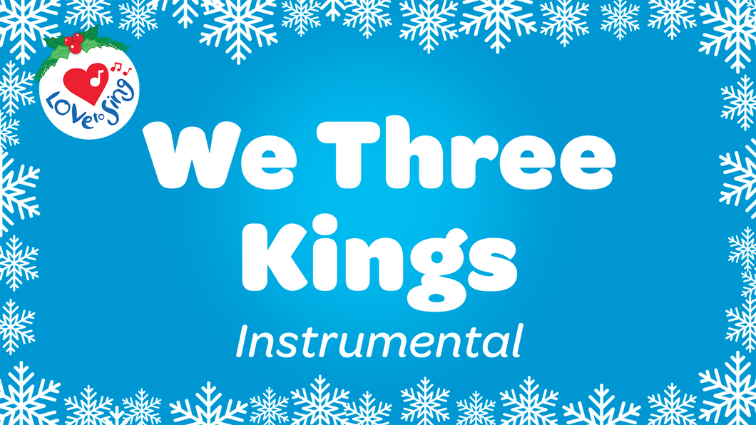 We Three Kings Instrumental Christmas Song with Free Printable PDF Lyric Sheet by Love to Sing
