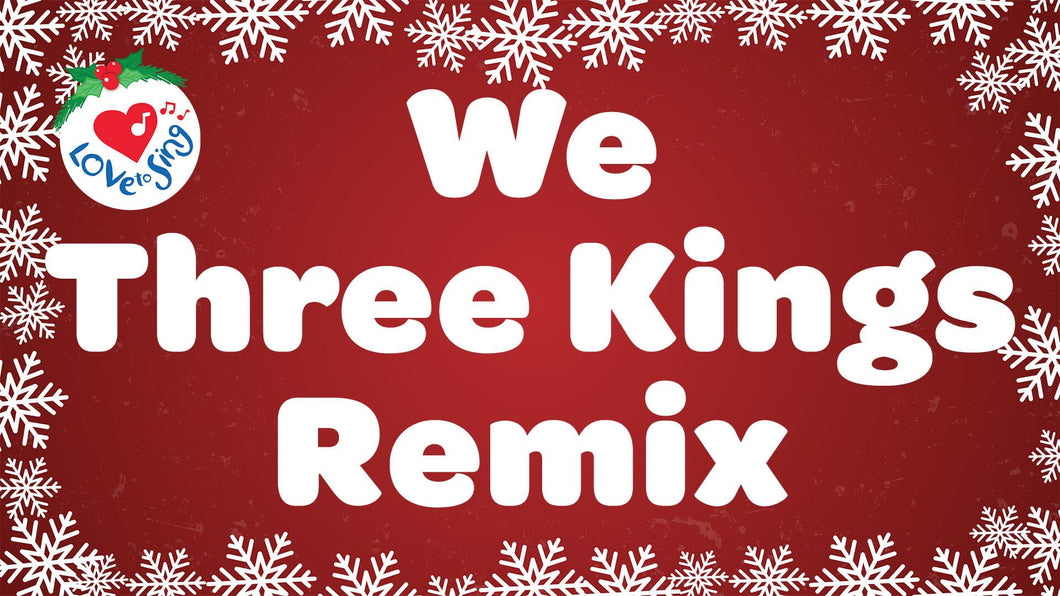 We Three Kings Remix Lyrics