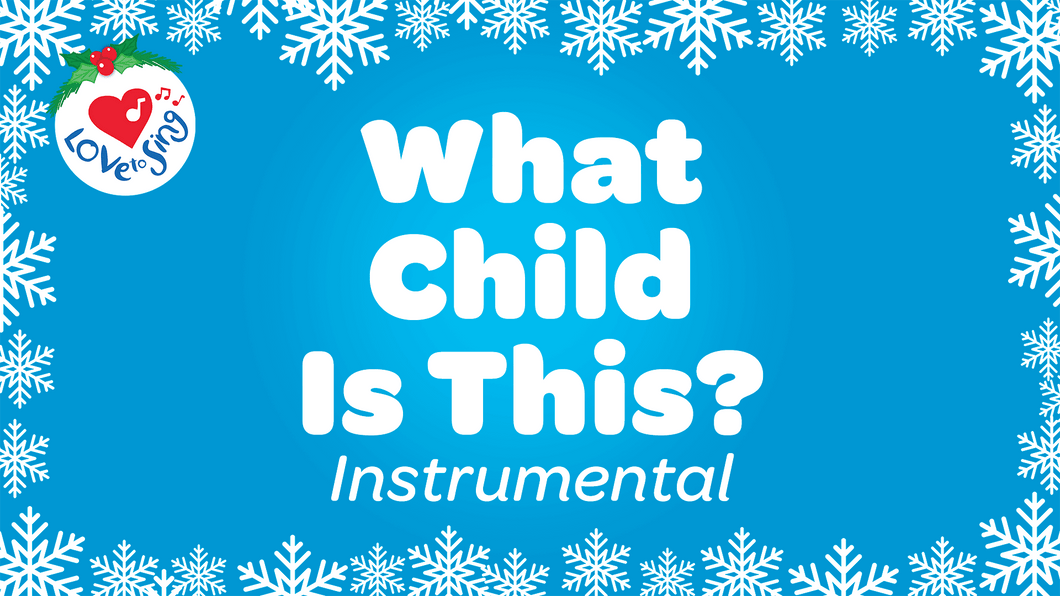 What Child is This? Instrumental by Love to Sing