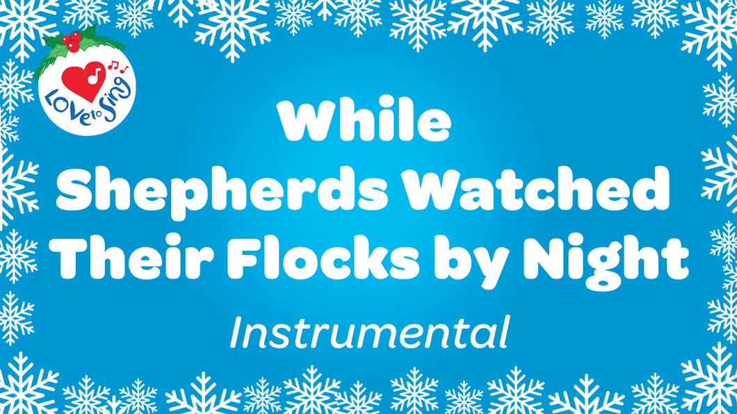 While Shepherds Watched Their Flock by Night Instrumental Christmas Song with Free Printable PDF Lyric Sheet by Love to Sing