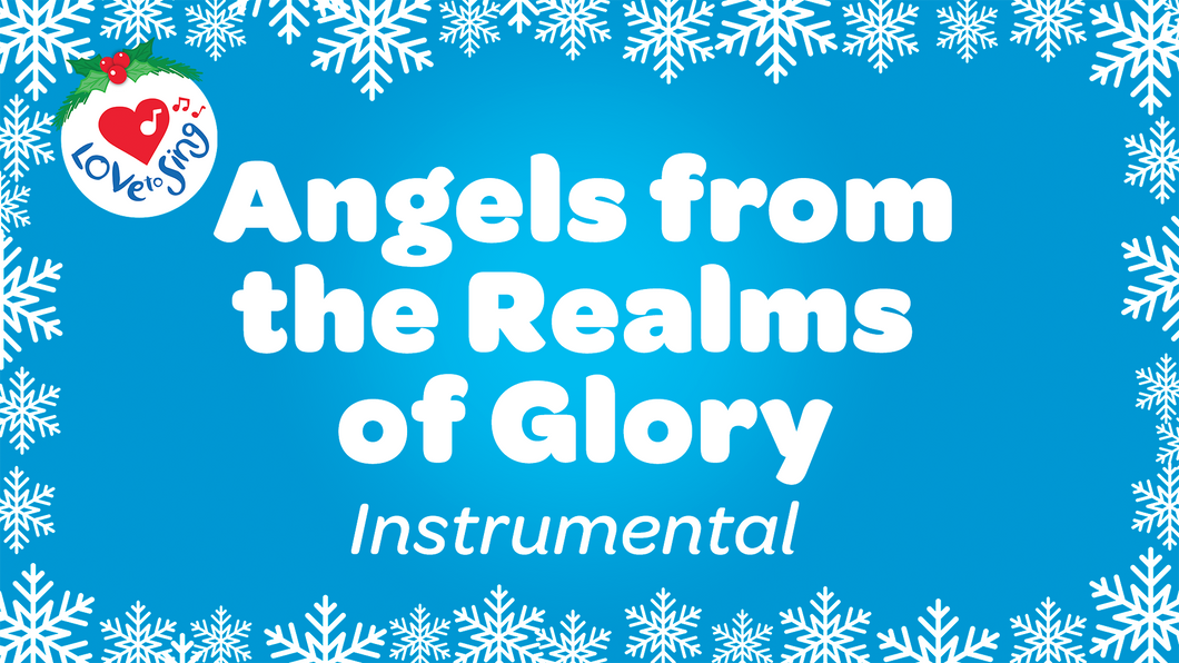Angels from the Realms of Glory Instrumental Christmas Song with Free Printable PDF Lyric Sheet by Love to Sing